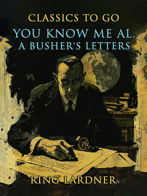 cover image of You Know Me Al, a Busher's Letters